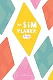 Sim Planer Daily: Tageskalender Für Das Spiel Sims 4 - Zum Festhalten Von Zielen und Erinnerungen - German Edition