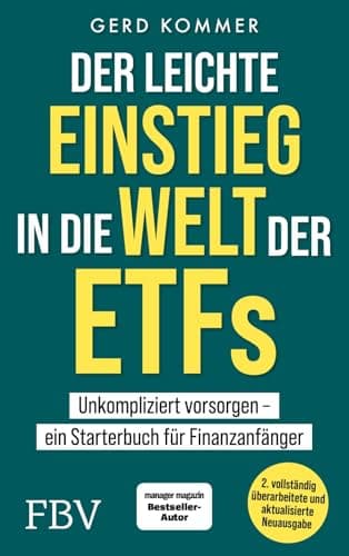 Der leichte Einstieg in die Welt der ETFs: Komplett überarbeitete und aktualisierte Neuausgabe. Für Altersvorsorge & Vermögensaufbau