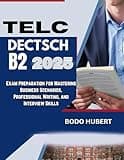 TELC English B2 2025: Exam Preparation for Mastering Business Scenarios, Professional Writing, and Interview Skills (English Edition)