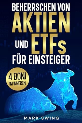 Beherrschen von Aktien und ETFs für Einsteiger: Bauen Sie Ihr Portfolio auf und steigern Sie Ihre Investitionen. Ihre finanzielle Freiheit beginnt hier!