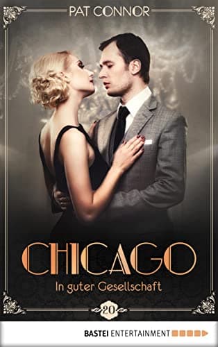 Chicago - In guter Gesellschaft (Die Krimi-Serie in den Zwanzigern 20)