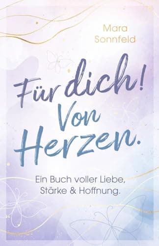 Für dich! Von Herzen: Ein Buch voller Liebe, Stärke und Hoffnung