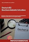 Deutsch B2 Beschwerdebriefe Schreiben: Schritt für Schritt Prüfungsvorbereitung mit prüfungsähnlichen Modelltests, Redemitteln und Lösungsvorschlägen