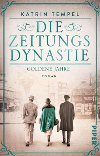Die Zeitungsdynastie – Goldene Jahre (Die Zeitungsdynastie 1): Roman | Bewegende Familiensaga über die Erben eines Berliner Zeitungsimperiums am Vorabend der Katastrophe