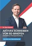 Aktives Schreiben von B2-Briefen: Arbeitsheft zur Prüfungsvorbereitung - Deutsch als Fremdsprache