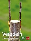 Veredeln: Obstgehölze und Zierpflanzen (BLV Bäume & Pflanzen)