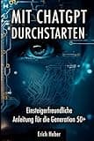 Mit ChatGPT durchstarten: Einsteigerfreundliche Anleitung für die Generation 50+