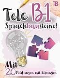 Prüfungstraining Deutsch B1: 20 Telc B1 Sprachbausteine - 20 Sprachbausteine Prüfungen mit Lösungen! Von telc Lehrern verfasst): Deutsch lernen,Verben ... PRÜFUNGEN MIT LÖSUNGEN, Band 1)