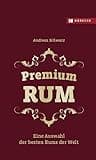 Premium RUM: Eine Auswahl der besten Rums der Welt