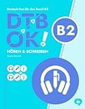 DTB OK! B2 - Hören & Schreiben: telc Deutsch-Test für den Beruf B2 - Deutsch mit Schmidt: 30 Aufgaben mit QR-Code Audio (DTB OK! Deutsch-Test für den Beruf)