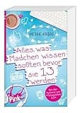 Alles, was Mädchen wissen sollten, bevor sie 13 werden