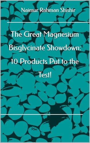 The Great Magnesium Bisglycinate Showdown: 10 Products Put to the Test! (English Edition)