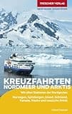 TRESCHER Reiseführer Kreuzfahrten Nordmeer und Arktis: Mit allen Stationen der Hurtigruten. Norwegen, Spitzbergen, Island, Grönland, Kanada, Alaska und russische Arktis