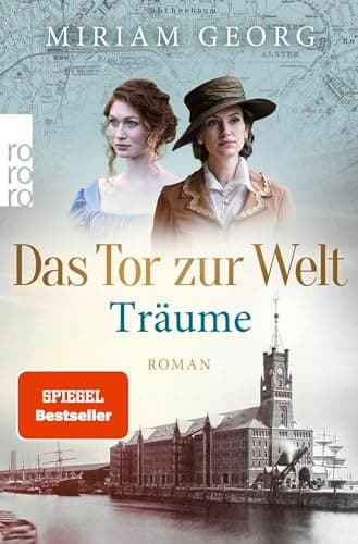 Das Tor zur Welt: Träume: Historischer Roman (Die Hamburger Auswandererstadt, Band 1)