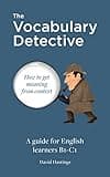 The Vocabulary Detective: How to get meaning from context. A guide for English learners B1-C1. (English Edition)