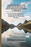 Reiseführer für Kreuzfahrten zu den norwegischen Fjorden: Ein unverzichtbarer Reiseführer zur Entdeckung der majestätischen Wasserstraßen und Küstenstädte Norwegens