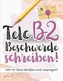 Prüfungstraining Deutsch B2: FIT für die TELC B2 Beschwerde schreiben Prüfung – 10 Beschwerdebriefe mit Lösungen, Strategien & Redemitteln | inkl. ... lernen für Ausländer (B2 Telc Bücher, Band 1)