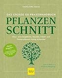 Das große GU Praxishandbuch Pflanzenschnitt: Obst- und Ziergehölze, Stauden, Kübel- und Zimmerpflanzen richtig schneiden. Ausgezeichnet als Bester ... und dem Buchpreis der DGG (GU Gartenpraxis)