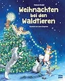 Weihnachten bei den Waldtieren: Liebevoll illustriertes Weihnachtsbuch für Kinder ab 3 Jahren