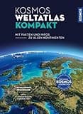 Kosmos Weltatlas kompakt: Mit Fakten und Infos zu allen Kontinenten. Aktualisierte Neuausgabe - EXTRA: Grundwissen Geografie verständlich erklärt.