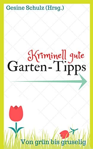 Kriminell gute Garten-Tipps: Von grün bis gruselig