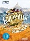 52 kleine & große Eskapaden im Südwesten von Dänemark: Ab nach draußen! (DUMONT Eskapaden)