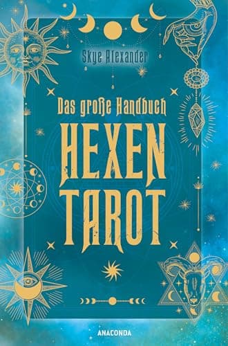 Das große Handbuch Hexen-Tarot: Tarotkarten legen & deuten. Mit Abbildungen aller Karten, 12 Legesystemen, Einführung & Hintergründen. Numerologie, Große und Kleine Arkana verständlich erklärt