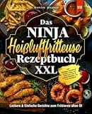 Das Ninja Heißluftfritteuse Rezeptbuch XXL: Leckere & Einfache Gerichte zum Frittieren ohne Öl inkl. Beilagen, Desserts & Snacks | komp. mit Ninja Dual Zone & anderen Modellen | Air Fryer Kochbuch