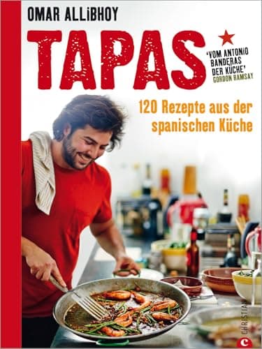 Tapas Rezepte für eine reich gedeckte Tafel: 120 Rezepte aus der spanischen Küche. Snacks, Fingerfood, spanische Antipasti, kleine und größere Gerichte für den perfekten Abend. So schmeckt Spanien!