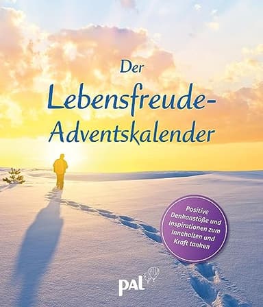 Der Lebensfreude-Adventskalender 2022: Positive Denkanstöße und Inspirationen zum Innehalten und Kraft tanken. Der Adventskalender für Erwachsene ... Nominiert für den Deutschen Kalenderpreis
