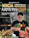 Das Orginal XXL Ninja Heißluftfritteuse Rezeptbuch Airfryingkowa: köstliche, einfache & schnelle Rezepte für Alle, Entdecke fantastische Gerichte vom ... aus Instagram & TikTok