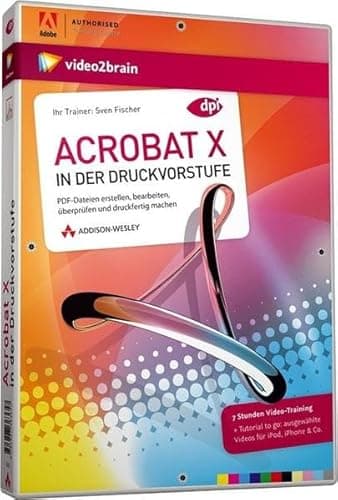 Acrobat X in der Druckvorstufe - Video-Training - Acrobat X in der Druckvorstufe. Das umfassende Training: PDF-Dateien erstellen, bearbeiten, ... machen (AW Videotraining Grafik/Fotografie)
