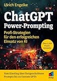 ChatGPT Power-Prompting: Profi-Strategien für den erfolgreichen Einsatz von KI. Über 1.000 Prompts
