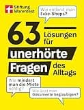 63 Lösungen für unerhörte Fragen des Alltags - Alltagswissen zu Auto, Geld und Wohnung: Wie entlarvt man Fake-Shops? Wie mindert man die Miete richtig? Wie lässt man Dokumente beglaubigen?
