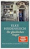 Ihr glücklichen Augen: Kurze Geschichten zu weiten Reisen