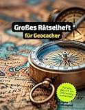 Rätselheft für Geocacher und alle, die gern auf GPS-Schatzsuche gehen.: Tolles Geschenk für Geocacher: Rätsel und Knobelei in einem Kreuzworträtselheft für GPS-Schatzsucher.
