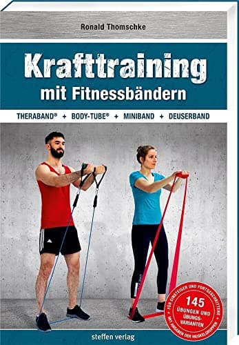 Krafttraining mit Fitnessbändern: TheraBand ® + Body-Tube ® + Miniband + Deuserband (Trainingsreihe von Ronald Thomschke)