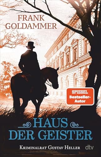 Haus der Geister: Kriminalroman | Brutal und rätselhaft: Der 2. Fall der historischen Krimi-Reihe von einem der erfolgreichsten deutschsprachigen Krimiautoren. (Kriminalrat Gustav Heller, Band 2)