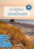 KUNTH Mit dem Wohnmobil durch Dänemark: Unterwegs Zuhause (KUNTH Mit dem Wohnmobil unterwegs)