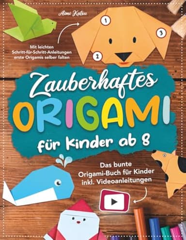 Zauberhaftes Origami für Kinder ab 8: Mit leichten Schritt-für-Schritt Anleitungen erste Origamis selber falten. Das bunte Origami Buch für Kinder inkl. Videoanleitungen.