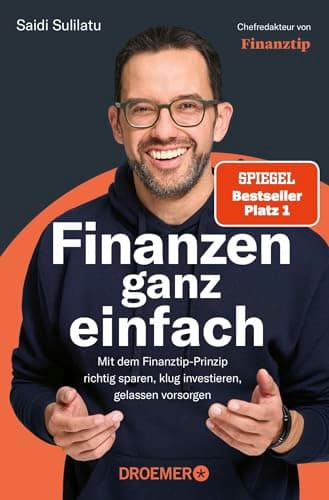 Finanzen ganz einfach: Mit dem Finanztip-Prinzip richtig sparen, klug investieren, gelassen vorsorgen | Das Finanztip Buch zu Altersvorsorge, Aktien, ETFs & Co