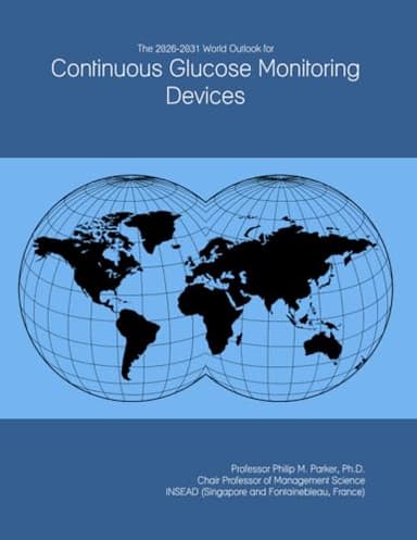 The 2026-2031 World Outlook for Continuous Glucose Monitoring Devices