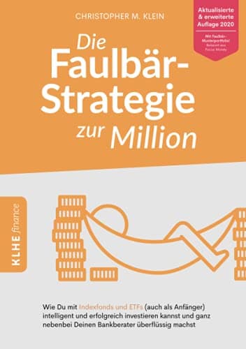 Die Faulbär-Strategie zur Million: Wie Du mit Indexfonds und ETFs (auch als Anfänger) intelligent und erfolgreich investieren kannst und ganz nebenbei ... überflüssig machst - ETF Buch (KLHE finance)