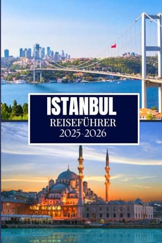 ISTANBUL REISEFÜHRER 2025-2026: Dinge, die ich gerne gewusst hätte, bevor ich nach Istanbul gereist bin