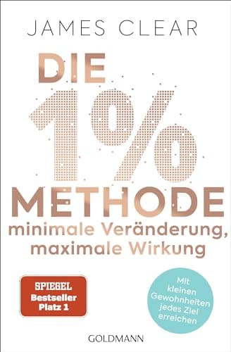 Die 1%-Methode – Minimale Veränderung, maximale Wirkung: Mit kleinen Gewohnheiten jedes Ziel erreichen - Mit Micro Habits zum Erfolg - Der SPIEGEL-Bestseller #1