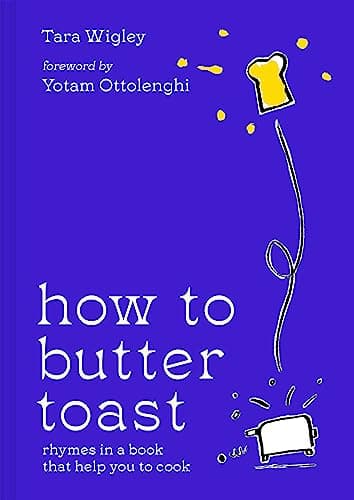 How to Butter Toast: The new illustrated cookbook from bestselling Ottolenghi food writer and author, with funny, easy & simple cooking rhymes and recipes (English Edition)