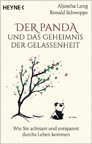 Der Panda und das Geheimnis der Gelassenheit: Wie Sie achtsam und entspannt durchs Leben kommen (Der kleine Panda, Band 1)