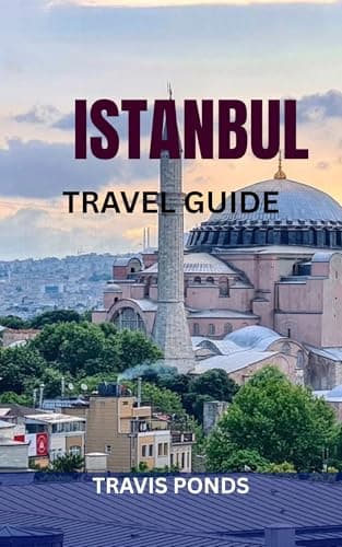 ISTANBUL TRAVEL GUIDE: The Complete Guide to Istanbul, Turkey: Top Attractions, Hidden Gems, Food, History, Safety Tips & Ready-Made Itineraries (English Edition)