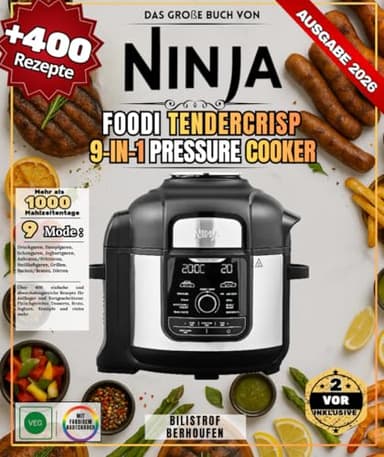 Das große Buch von Ninja Foodi TenderCrisp 9-in-1 Pressure Cooker: Über 400 einfache und abwechslungsreiche Rezepte für Anfänger und Fortgeschrittene ... Brote, Joghurts, Eintöpfe und vieles mehr