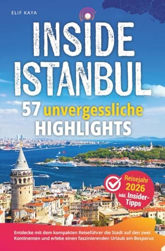 Inside Istanbul - 57 unvergessliche Highlights: Entdecke mit dem kompakten Reiseführer die Stadt auf den zwei Kontinenten und erlebe einen faszinierenden Urlaub am Bosporus inkl. Insider-Tipps
